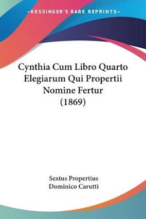 Cynthia Cum Libro Quarto Elegiarum Qui Propertii Nomine Fertur (1869)
