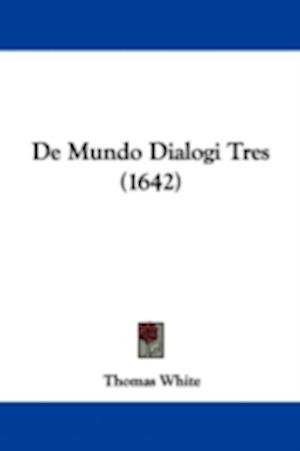 De Mundo Dialogi Tres (1642)