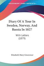 Diary Of A Tour In Sweden, Norway, And Russia In 1827