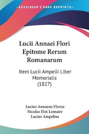 Lucii Annaei Flori Epitome Rerum Romanarum