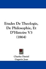 Etudes De Theologie, De Philosophie, Et D'Histoire V3 (1864)