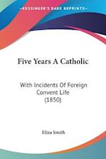 Five Years A Catholic