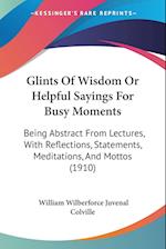 Glints Of Wisdom Or Helpful Sayings For Busy Moments