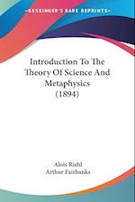 Introduction To The Theory Of Science And Metaphysics (1894)