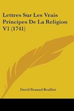 Lettres Sur Les Vrais Principes De La Religion V1 (1741)