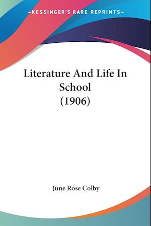 Literature And Life In School (1906)
