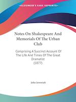 Notes On Shakespeare And Memorials Of The Urban Club