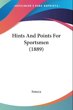 Hints And Points For Sportsmen (1889)