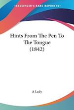 Hints From The Pen To The Tongue (1842)