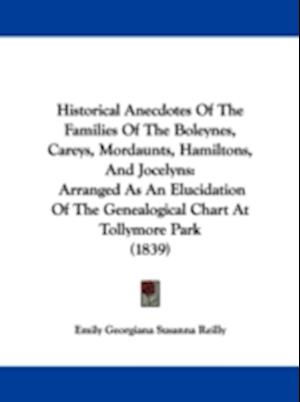 Historical Anecdotes Of The Families Of The Boleynes, Careys, Mordaunts, Hamiltons, And Jocelyns
