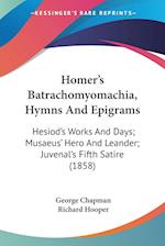 Homer's Batrachomyomachia, Hymns And Epigrams