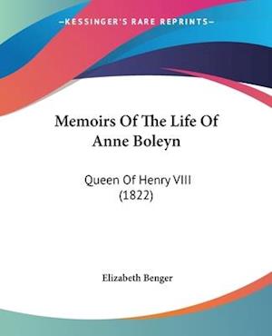 Memoirs Of The Life Of Anne Boleyn