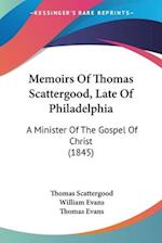 Memoirs Of Thomas Scattergood, Late Of Philadelphia