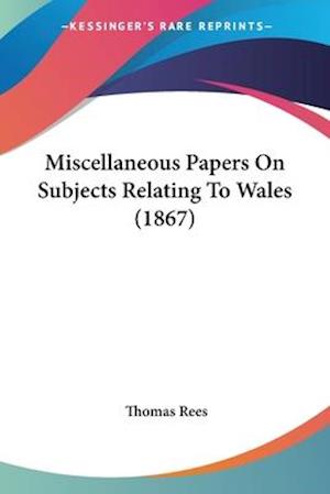 Miscellaneous Papers On Subjects Relating To Wales (1867)