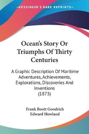 Ocean's Story Or Triumphs Of Thirty Centuries