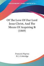 Of The Love Of Our Lord Jesus Christ, And The Means Of Acquiring It (1869)