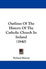 Outlines Of The History Of The Catholic Church In Ireland (1840)