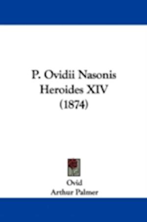 P. Ovidii Nasonis Heroides XIV (1874)