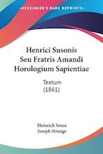 Henrici Susonis Seu Fratris Amandi Horologium Sapientiae