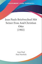 Jean Pauls Briefwechsel Mit Seiner Frau And Christian Otto (1902)