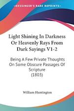 Light Shining In Darkness Or Heavenly Rays From Dark Sayings V1-2