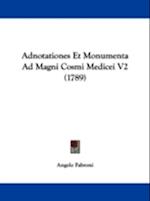 Adnotationes Et Monumenta Ad Magni Cosmi Medicei V2 (1789)