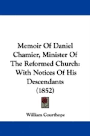 Memoir Of Daniel Chamier, Minister Of The Reformed Church