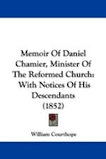 Memoir Of Daniel Chamier, Minister Of The Reformed Church