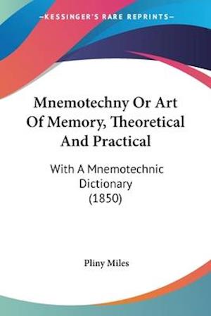Mnemotechny Or Art Of Memory, Theoretical And Practical