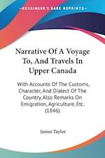 Narrative Of A Voyage To, And Travels In Upper Canada