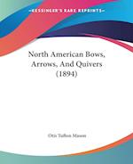 North American Bows, Arrows, And Quivers (1894)
