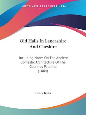 Old Halls In Lancashire And Cheshire