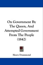 On Government By The Queen, And Attempted Government From The People (1842)