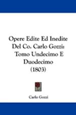 Opere Edite Ed Inedite Del Co. Carlo Gozzi