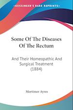 Some Of The Diseases Of The Rectum
