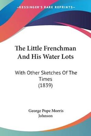 The Little Frenchman And His Water Lots