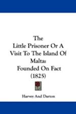 The Little Prisoner Or A Visit To The Island Of Malta