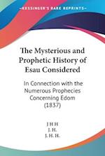 The Mysterious and Prophetic History of Esau Considered