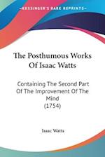 The Posthumous Works Of Isaac Watts