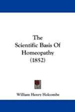 The Scientific Basis Of Homeopathy (1852)