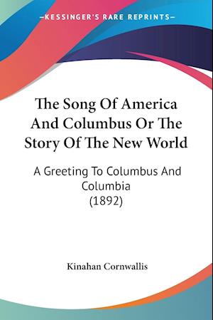 The Song Of America And Columbus Or The Story Of The New World