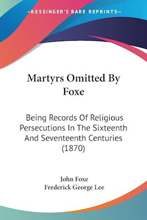 Martyrs Omitted By Foxe