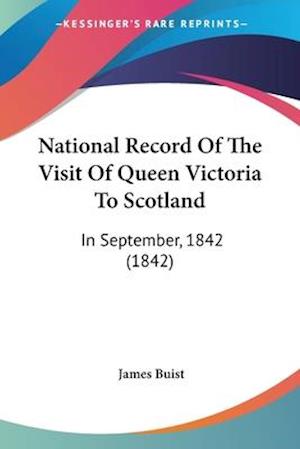 National Record Of The Visit Of Queen Victoria To Scotland