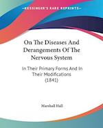 On The Diseases And Derangements Of The Nervous System