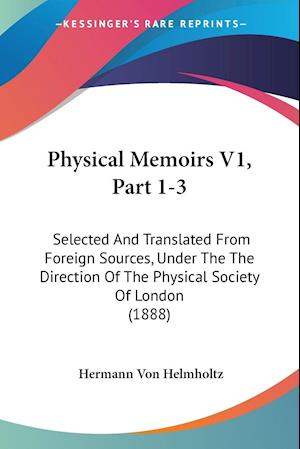 Physical Memoirs V1, Part 1-3