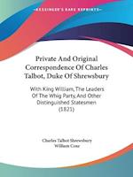 Private And Original Correspondence Of Charles Talbot, Duke Of Shrewsbury