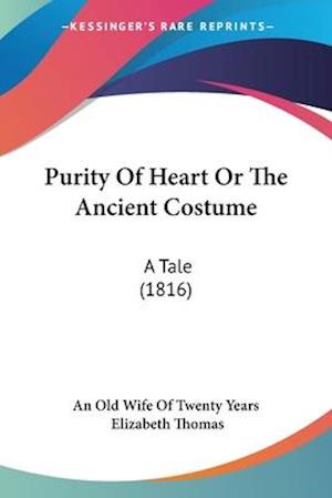 Purity Of Heart Or The Ancient Costume