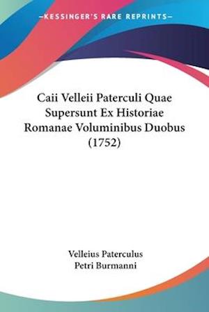 Caii Velleii Paterculi Quae Supersunt Ex Historiae Romanae Voluminibus Duobus (1752)