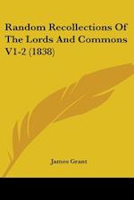 Random Recollections Of The Lords And Commons V1-2 (1838)