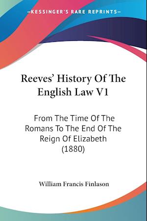Reeves' History Of The English Law V1